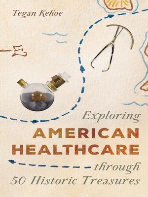 cover image of Exploring American Healthcare Through 50 Historic Treasures